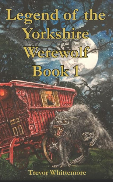 LEGEND OF THE YORKSHIRE WEREWOLF: BOOK I