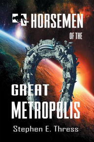 Title: 4 Horsemen of the Great Metropolis, Author: Stephen Thress