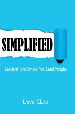 SIMPLIFIED: Leadership Is Simple. You Lead People