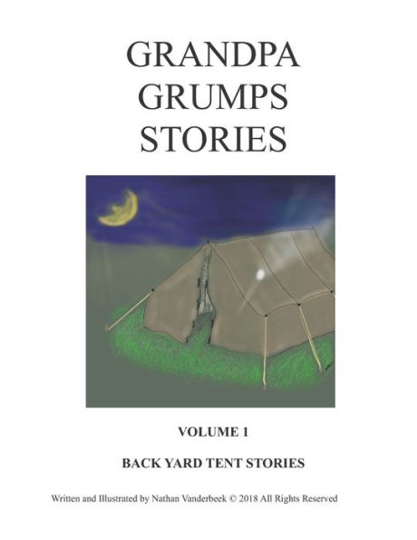 GRANDPA GRUMPS BACKYARD TENT STORIES VOLUME I