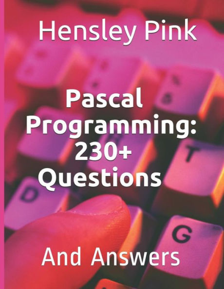 Pascal Programming: 230+ Questions and Answers