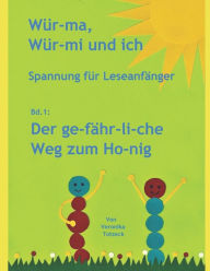 Title: Der ge-fähr-li-che Weg zum Ho-nig: Spannung für Leseanfänger, Author: Veronika Totzeck