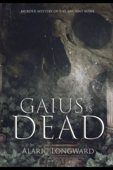 Gaius is Dead: A Murder Mystery of Ancient Rome