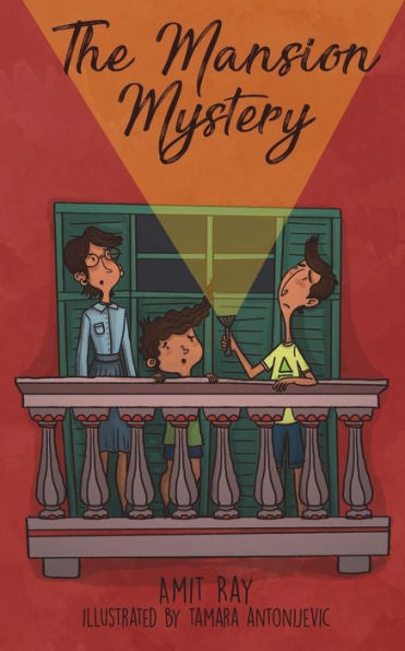 The Mansion Mystery: A Detective Story about ... (Whoops - Almost Gave It Away! Let's Just Say It's a Children's Mystery for Preteen Boys and Girls, Ages 9-12)