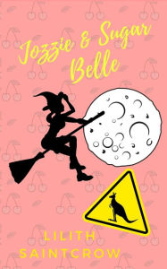 Title: Jozzie & Sugar Belle, Author: Lilith Saintcrow