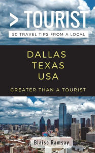 Title: Greater Than a Tourist- Dallas Texas USA: 50 Travel Tips from a Local, Author: Greater Than a Tourist