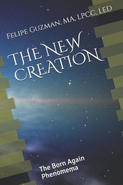 THE NEW CREATION: The Born Again Phenomena