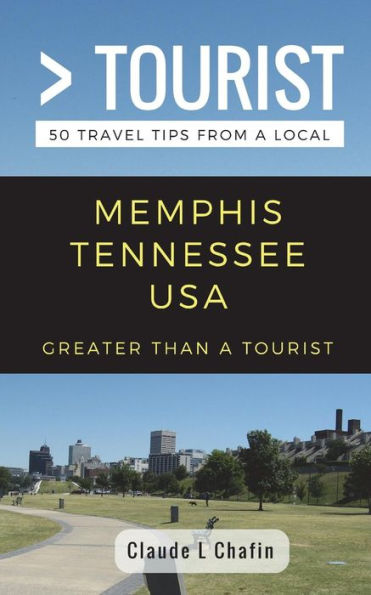 Greater Than a Tourist- Memphis Tennessee USA: 50 Travel Tips from a Local