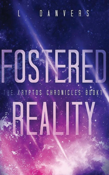 Fostered Reality: A Space Fantasy Adventure