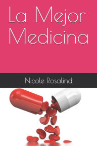 Title: La Mejor Medicina, Author: Nicole Rosalind