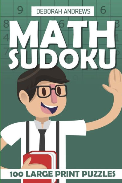 Math Sudoku: 100 Large Print Puzzles