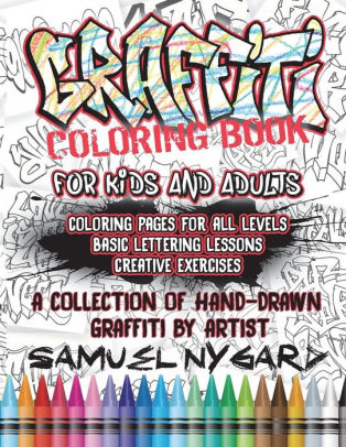Graffiti Coloring Book For Kids And Adults Coloring Pages For All Levels Basic Lettering Lessons And Creative Exercises Paperback