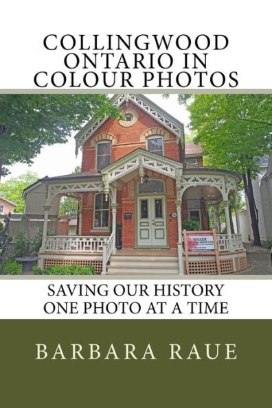 Collingwood Ontario in Colour Photos: Saving Our History One Photo at a Time