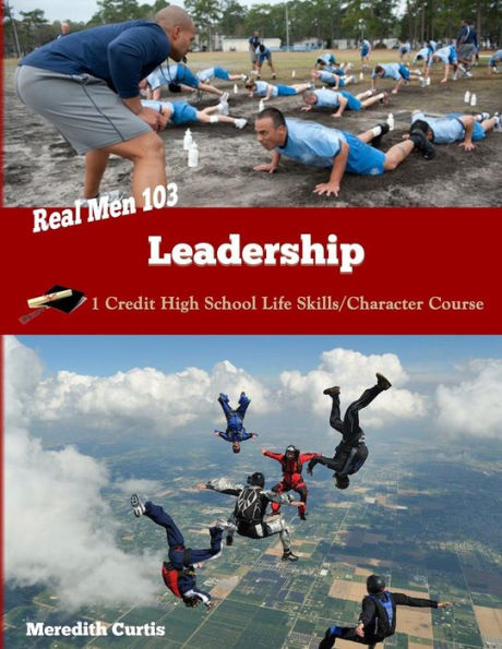 Real Men 103: Leadership: One Credit High School Life Skills/Character Course