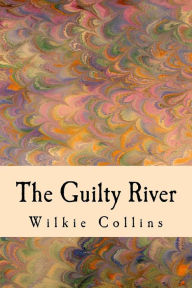 Title: The Guilty River, Author: Wilkie Collins