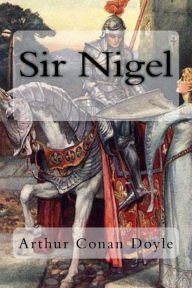 Title: Sir Nigel, Author: Arthur Conan Doyle