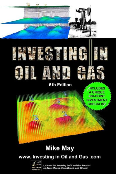 Investing in Oil and Gas (Sixth Edition): A Handbook for Direct Investing in Oil and Gas Well Drilling Ventures