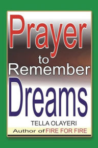 Title: Prayer to Remember Dreams, Author: Tella Olayeri