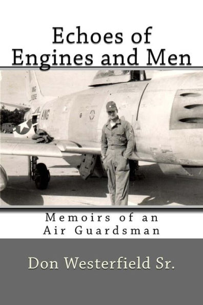 Echoes of Engines and Men: Memoirs of an Air Guardsman