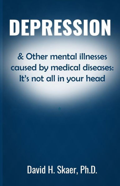 Depression & Other mental illnesses caused by medical diseases: It's not all in your head