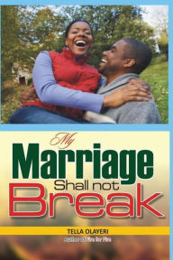 Title: My Marriage Shall not Break, Author: Tella Olayeri