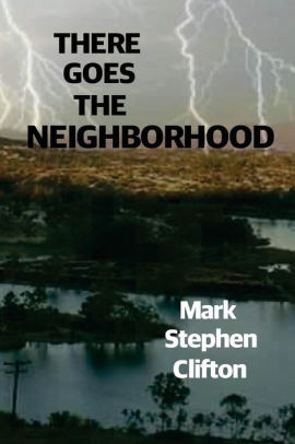 There Goes the Neighborhood! by Mark Stephen Clifton, Paperback ...