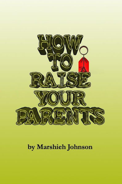 How to Raise your Parents