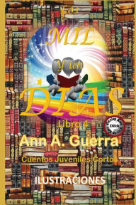 Title: Los MIL y un DIAS: Cuentos Juveniles Cortos: Libro 4, Author: Daniel Guerra