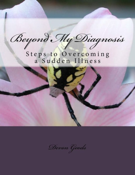 Beyond My Diagnosis: Steps to Overcoming a Sudden Illness