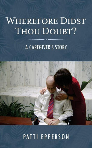 Wherefore Didst Thou Doubt?: A Caregiver's Story