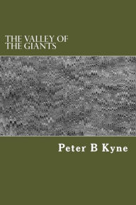 Title: The Valley of the Giants, Author: Peter B Kyne