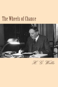 Title: The Wheels of Chance, Author: H. G. Wells