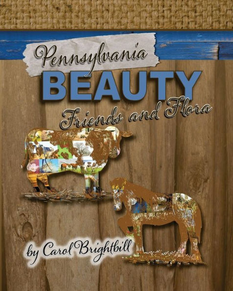 Pennsylvania Beauty - Friends and Flora: Featuring Animals and Flowers in Northeast PA