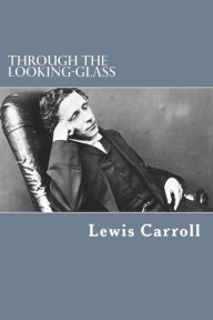 Title: Through the Looking-Glass, Author: Lewis Carroll