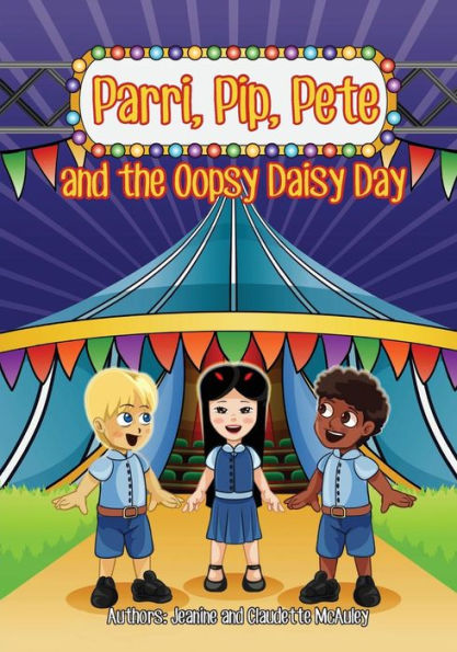 Parri, Pip, Pete and the Oopsy Daisy Day: (Fun story teaching you the value of rules and safety, children books for kids ages 5-8