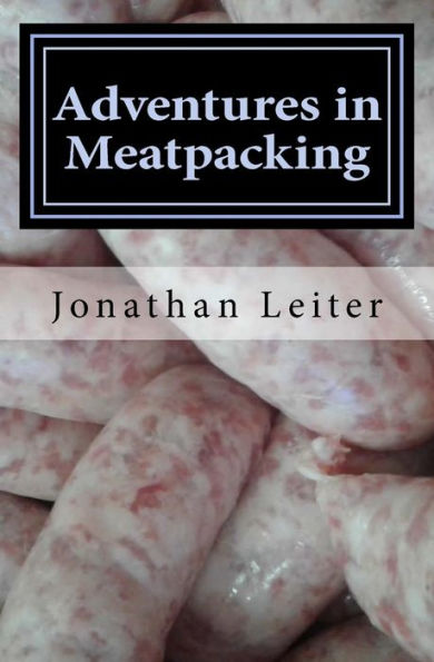 Adventures in Meatpacking: A Memoir