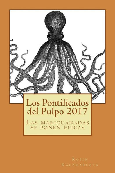 Los Pontificados del Pulpo 2017: Las mariguanadas se ponen epicas