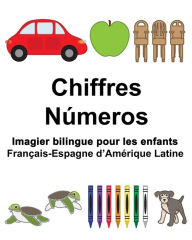 Title: Français-Espagne d'Amérique Latine Chiffres/Números Imagier bilingue pour les enfants, Author: Suzanne Carlson