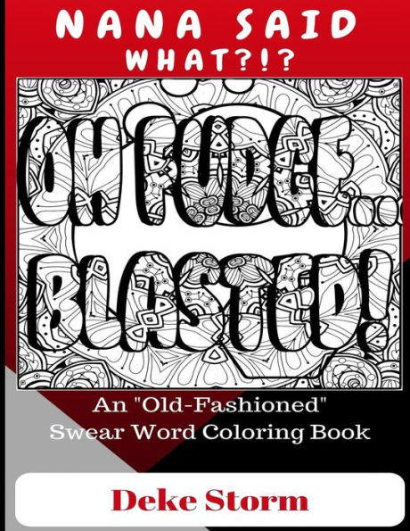 Nana Said What?!?: An "Old Fashioned" Swear Word Coloring Book