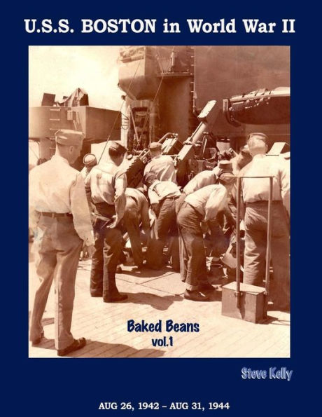 U.S.S. Boston in World War II: Baked Beans Vol. 1