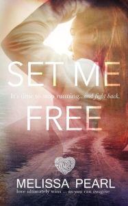Title: Set Me Free, Author: Melissa Pearl