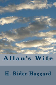 Title: Allan's Wife, Author: H. Rider Haggard