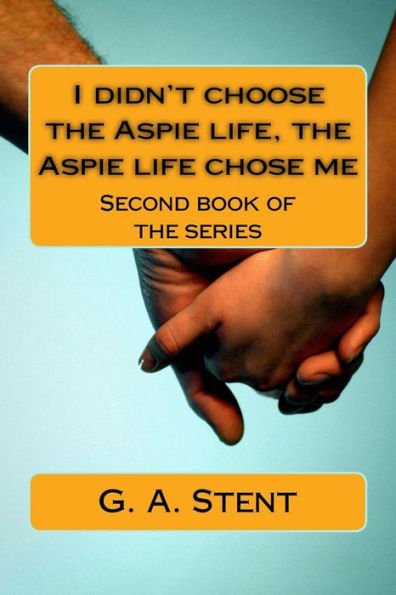 I didn't choose the Aspie life, the Aspie life chose me: Second book of the series