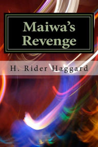 Title: Maiwa's Revenge, Author: H. Rider Haggard