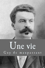 Title: Une vie, Author: Guy de Maupassant