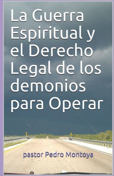 La Guerra Espiritual y el Derecho Legal de los demonios para Operar: Programa de Formacion Ministerial del Ministerio Apostolico y Profetico Cristo Rey