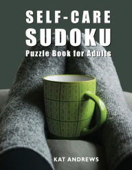 Title: Self-Care Sudoku Puzzle Book For Adults: 200 Large Print Puzzles - Easy to Hard, Author: Puzzle Books Plus
