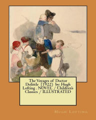 Title: The Voyages of Doctor Dolittle (1922) by: Hugh Lofting . NOVEL / Children's Classics / ILLUSTRATED, Author: Hugh Lofting