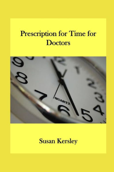 Prescription for Time: Meet the challenges of working as a doctor