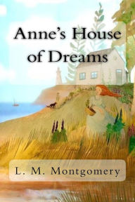 Title: Anne's House of Dreams, Author: L M Montgomery